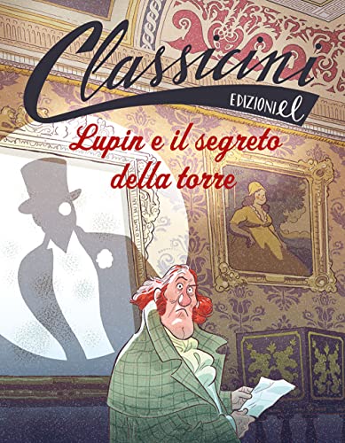 Lupin e il segreto della torre. Classicini. Ediz. illustrata von EL