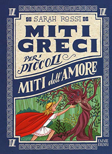 Miti dell'amore. Miti greci per i piccoli von Emme Edizioni