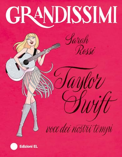 Taylor Swift, voce dei nostri tempi. Ediz. a colori (Grandissimi) von EL
