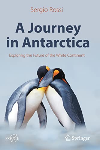 A Journey in Antarctica: Exploring the Future of the White Continent (Popular Science)