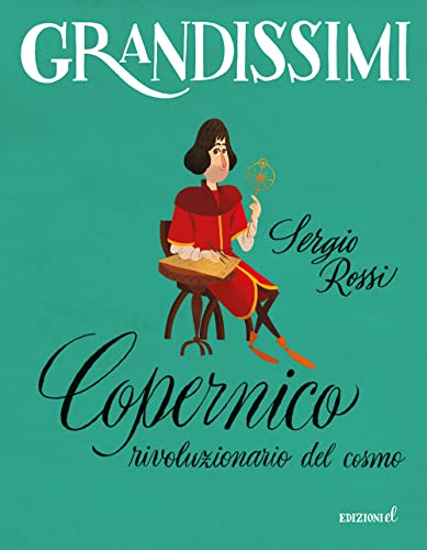 Copernico, rivoluzionario del cosmo. Ediz. a colori (Grandissimi) von EL