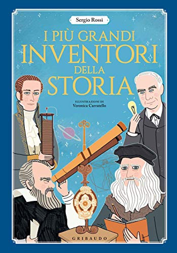 I più grandi inventori della storia. Ediz. a colori von LE GRANDI RACCOLTE