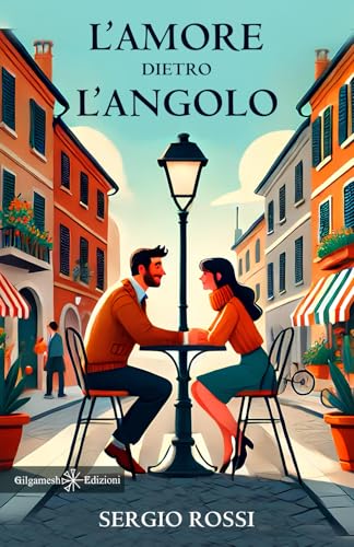 L’amore dietro l’angolo (ANUNNAKI - Narrativa) von Gilgamesh Edizioni