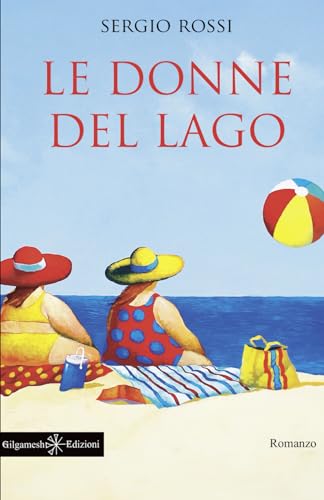 Le donne del lago: Un libro da leggere assolutamente, uno dei romanzi più venduti (Anunnaki - Narrativa) von Gilgamesh Edizioni
