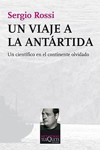 Un viaje a la Antártida: Un científico en el continente olvidado (Metatemas, Band 125) von Tusquets Editores S.A.