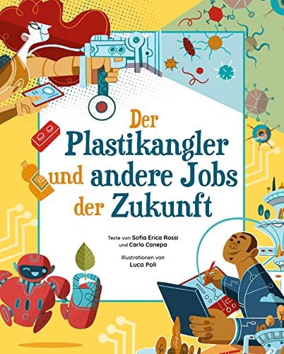 Der Plastikangler und andere Jobs der Zukunft: für Kinder ab 8 Jahren