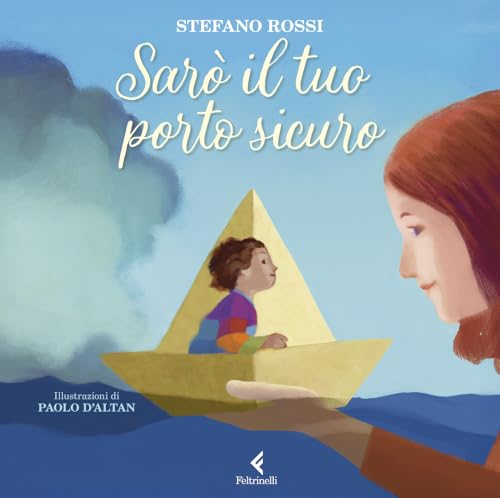 Sarò il tuo porto sicuro. Ediz. a colori (Feltrinelli Junior Illustrati) von Feltrinelli