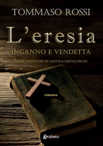 L'eresia: Inganno e vendetta. Nihil mutetur in sÆcula sÆculorum L'eresia: Inganno e vendetta. Nihil mutetur in sÆcula sÆculorum von EBS Print