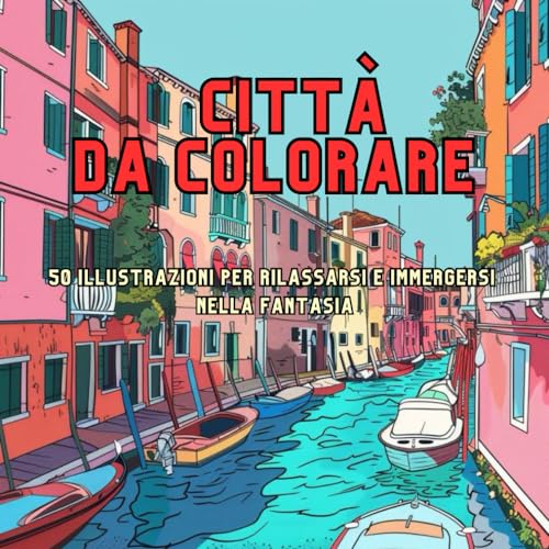 Città da colorare: 50 illustrazioni per rilassarsi e immergersi nella fantasia von Independently published