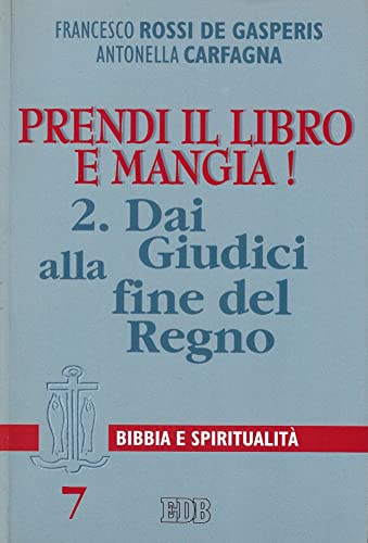 Prendi il libro e mangia!. Dai Giudici alla fine del regno (Vol. 2) (Lettura pastorale della Bibbia) von EDB