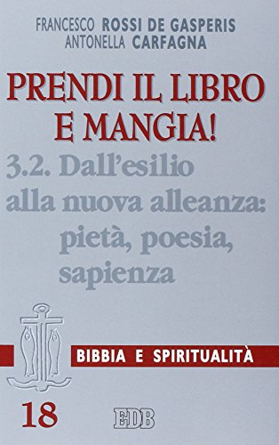 Prendi il libro e mangia!. Dall'esilio alla nuova alleanza: pietà, poesia, sapienza (Vol. 3/2) (Lettura pastorale della Bibbia) von EDB