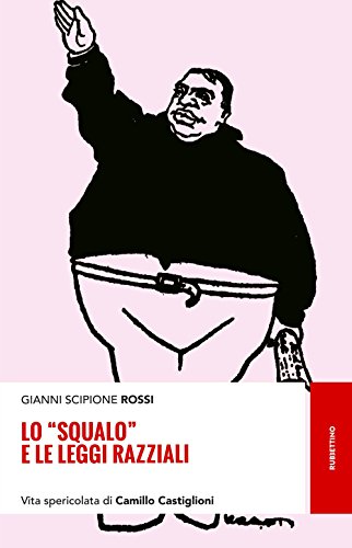 Lo «squalo» e le leggi razziali. Vita spericolata di Camillo Castiglioni (Storie)