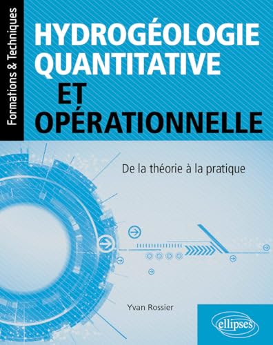 Hydrogéologie quantitative et opérationnelle: De la théorie à la pratique (Formations & Techniques) von ELLIPSES