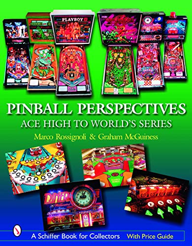 Pinball Perspectives: Ace High to World's Series: Ace High to Worldas Series (Schiffer Book for Collectors with Price Guide)