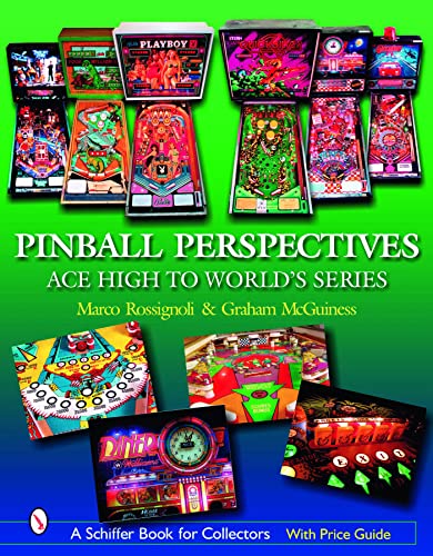 Pinball Perspectives: Ace High to World's Series: Ace High to Worldas Series (Schiffer Book for Collectors with Price Guide)