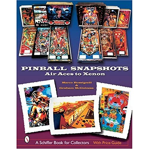 Pinball Snapshots: Air Aces To Xenon von Schiffer Publishing