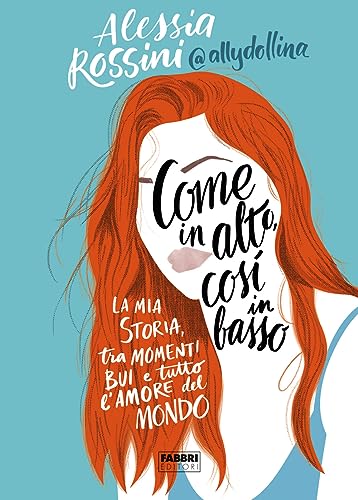 Come in alto così in basso. La mia storia tra momenti bui e tutto l'amore del mondo (Fabbri. Varia) von Fabbri