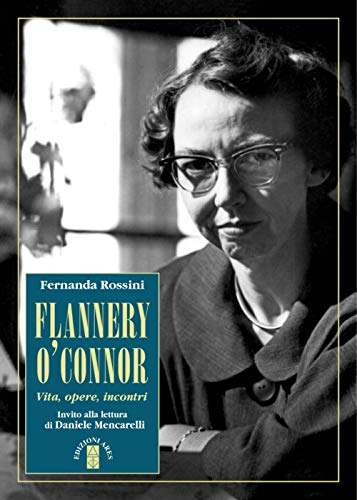 Flannery O'Connor. Vita, opere, incontri (Profili) von PROFILI