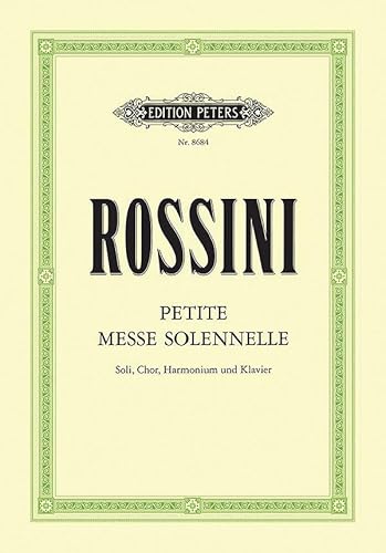 Petite Messe solennelle: für 4 Solostimmen, gemischten Chor, Harmonium und Klavier / Klavierauszug (Edition Peters)