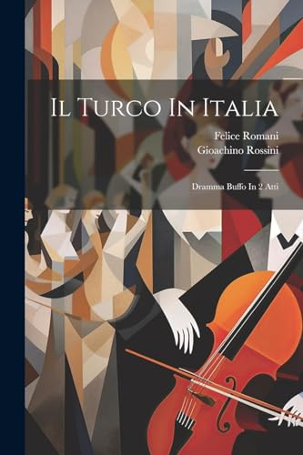 Il Turco In Italia: Dramma Buffo In 2 Atti von Legare Street Press