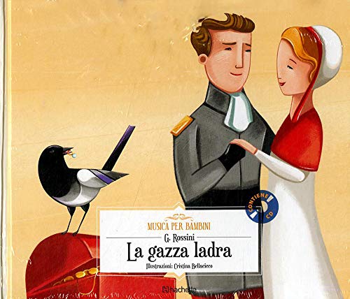 La gazza ladra. Con CD-Audio (Musica per bambini) von Hachette (Milano)