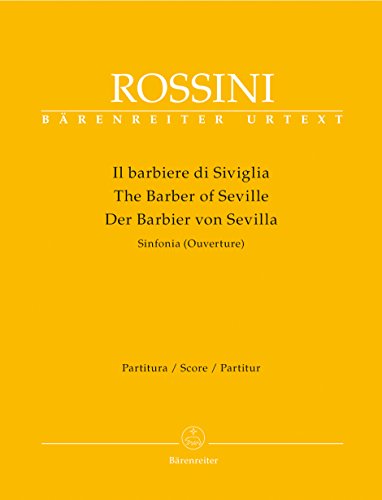 Il barbiere di Siviglia / The Barber of Sevilla / Der Barbier von Sevilla: Sinfonia (Ouverture). Partitura / Score / Partitur: Erste Urtext-Ausgabe m. Vorwort (dt./engl./ital.)