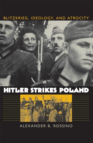 Hitler Strikes Poland: Blitzkrieg, Ideology, and Atrocity (Modern War Studies)