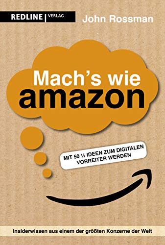 Mach's wie Amazon!: Mit 50 ½ Ideen zum digitalen Vorreiter werden von Redline Verlag