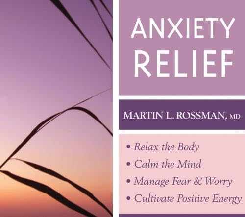 Anxiety Relief: Relax the Body, Calm the Mind, Manage Fear & Worry, Cultivate Positive Energy