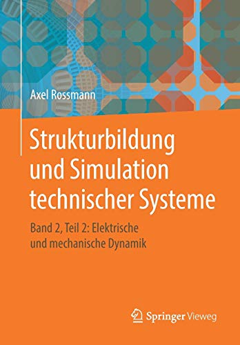Strukturbildung und Simulation technischer Systeme: Band 2, Teil 2: Elektrische und mechanische Dynamik