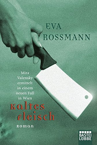 Kaltes Fleisch: Mira Valensky ermittelt in einem neuen Fall in Wien. Roman