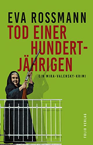 Tod einer Hundertjährigen: Ein Mira-Valensky-Krimi