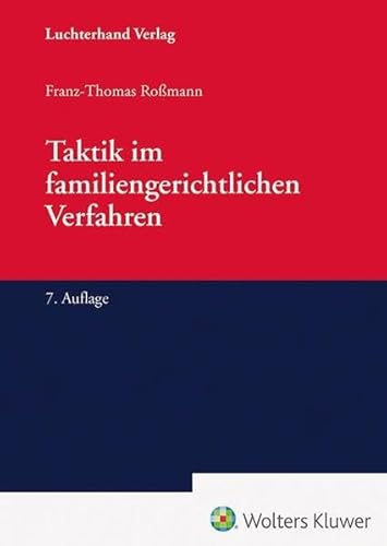 Taktik im familiengerichtlichen Verfahren Taktik im familiengerichtlichen Verfahren von Hermann Luchterhand Verlag