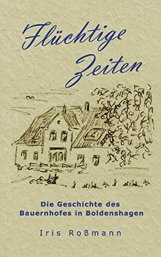 Flüchtige Zeiten: Die Geschichte des Bauernhofes in Boldenshagen
