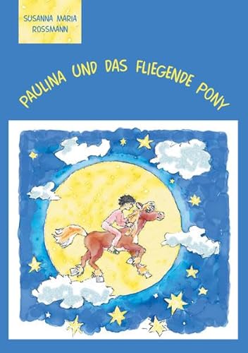 Paulina und das fliegende Pony