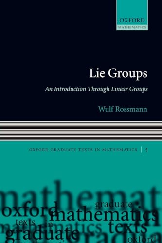 Lie Groups: An Introduction through Linear Groups (Oxford Graduate Texts in Mathematics) (Oxford Graduate Texts in Mathematics, 5, Band 5) von OUP Oxford