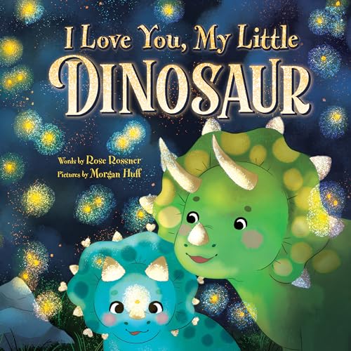 I Love You, My Little Dinosaur: A Sweet, Self-Esteem Picture Book for Kids!