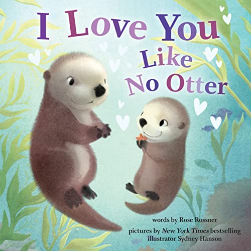 I Love You Like No Otter: A Funny and Sweet Picture Book For Toddlers (Punderland) von Sourcebooks Wonderland