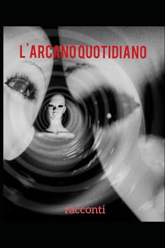L'arcano quotidiano: racconti von Independently published