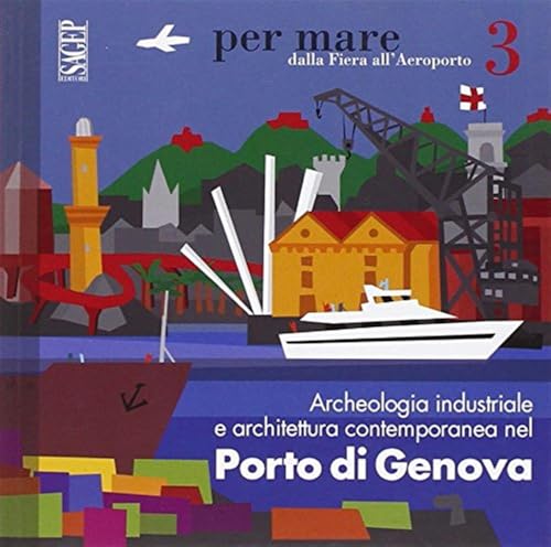 Archeologia industriale e architettura contemporanea nel porto di Genova (Per mare) von SAGEP