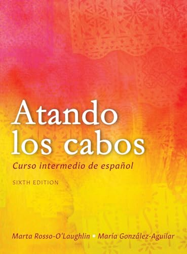 Atando los cabos: Curso intermedio de español Atando los cabos: Curso intermedio de español von Cognella Academic Publishing