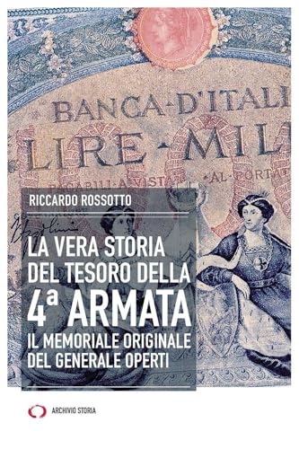 La vera storia del tesoro della IV Armata. Il memoriale originale del generale Operti (Taccuini) von Archivio Storia