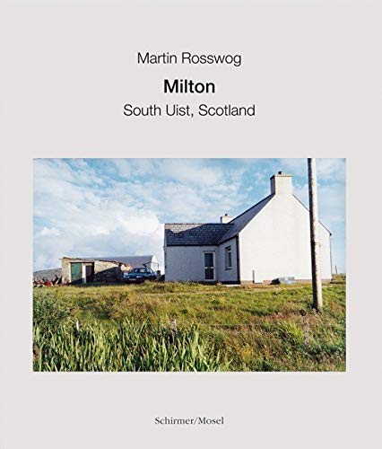 Milton, South Uist, Scotland: Photographien: Photographien. Hrsg. Photographische Sammlung/SK Stiftung Köln Milton, South Uist, Scotland: Photographien: Photographien. Hrsg. Photographische Sammlung/SK Stiftung Köln von Schirmer/Mosel