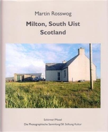 Milton, South Uist, Scotland: Photographien: Photographien. Hrsg. Photographische Sammlung/SK Stiftung Köln