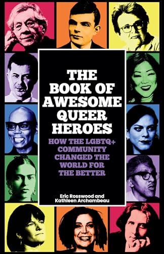 The Book of Awesome Queer Heroes: How the LGBTQ+ Community Changed the World for the Better (LGBT Book of History, Queer Historic Icons) von MANGO
