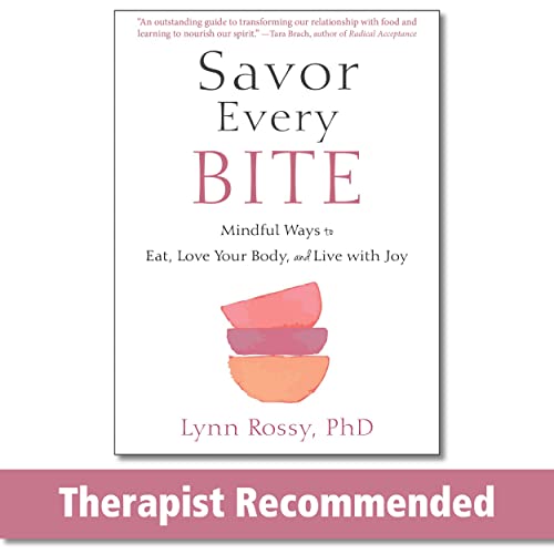 Savor Every Bite: Mindful Ways to Eat, Love Your Body, and Live With Joy von New Harbinger