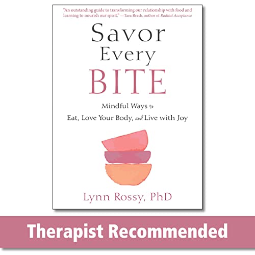 Savor Every Bite: Mindful Ways to Eat, Love Your Body, and Live with Joy