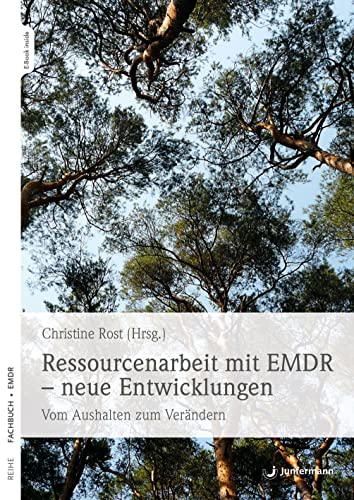 Ressourcenarbeit mit EMDR – neue Entwicklungen: Vom Aushalten zum Verändern von Junfermann Verlag
