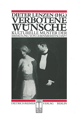 Verbotene Wünsche: Kulturelle Muster der Erhaltung von Lebensbereitschaft (Historische Anthropologie) von Reimer, Dietrich