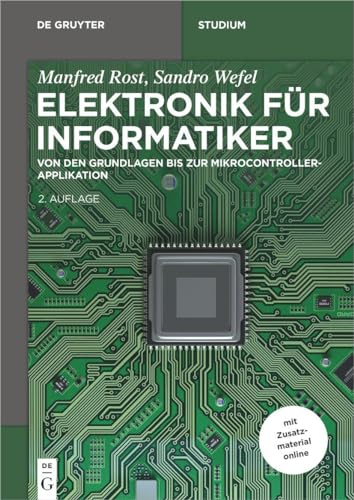 Elektronik für Informatiker: Von den Grundlagen bis zur Mikrocontroller-Applikation (De Gruyter Studium)